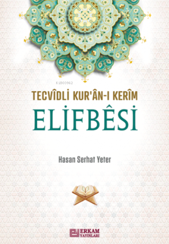 Tecvidli Kur’ân-ı Kerîm Elifbêsi - Hasan Serhat Yeter | benlikitap.com