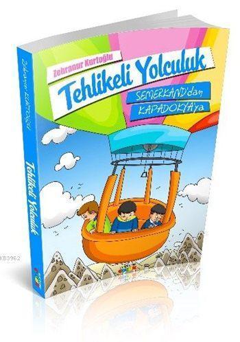 Tehlikeli Yolculuk Semerkand'dan Kapadokya'ya | benlikitap.com