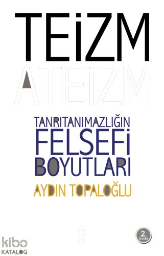 Teizm ve Ateizm Tanrıtanımazlığın Felsefi Boyutları | benlikitap.com