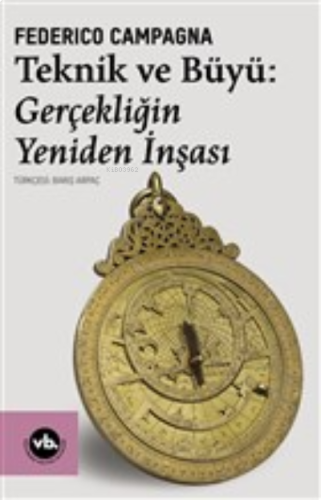 Teknik ve Büyü: Gerçekliğin Yeniden İnşası | benlikitap.com