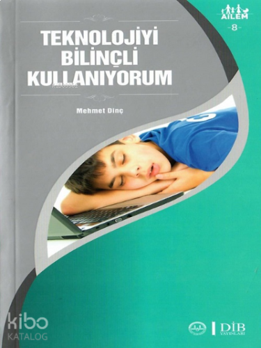 Teknolojiyi Bilinçli Kullanıyorum ;Ailem 8 | benlikitap.com