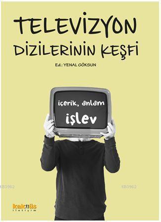 Televizyon Dizilerinin Keşfi; İçerik, Anlam ve İşlevleri | benlikitap.