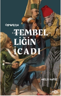 Tembelliğin İcadı –Geç Osmanlı’da Verimlilik Kültürü– | benlikitap.com