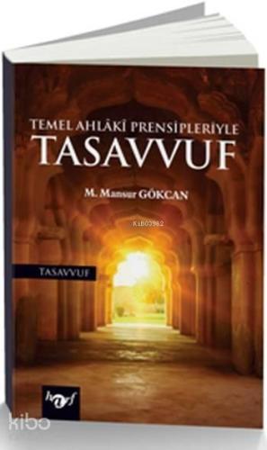 Temel Ahlaki Prensipleriyle Tasavvuf | benlikitap.com