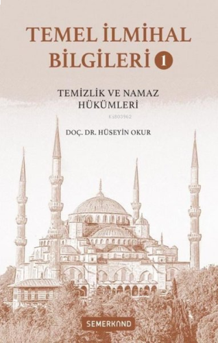 Temel İlmihal Bilgileri Cilt 1 - Temizlik ve Namaz Hükümleri | benliki