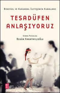 Tesadüfen Anlaşıyoruz; Bireysel ve Kurumsal İletişimin Kuralları | ben