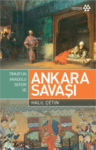 Timur'un Anadolu Seferi ve Ankara Savaşı | benlikitap.com