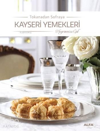 Tokanadan Sofraya Kayseri Yemekleri | benlikitap.com