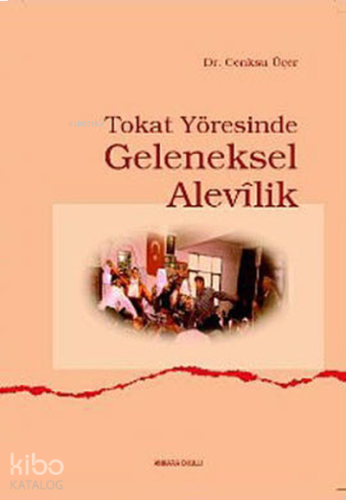 Tokat Yöresinde Geleneksel Alevîlik | benlikitap.com