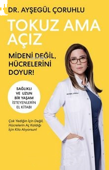 Tokuz Ama Açız;Mideni Değil, Hücrelerini Doyur! | benlikitap.com