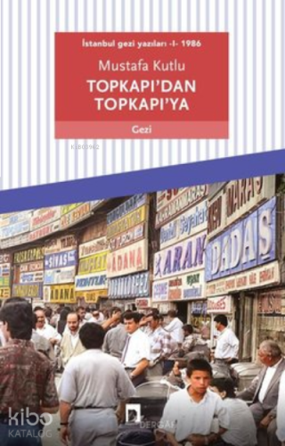 Topkapı'dan Topkapı'ya - İstanbul Gezi Yazıları 1 1986 | benlikitap.co