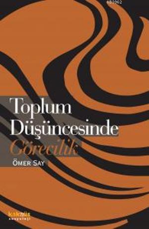 Toplum Düşüncesinde Görecilik | benlikitap.com