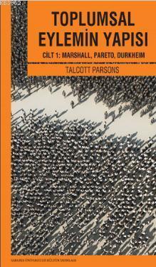 Toplumsal Eylemin Yapısı 1; Cilt 1: Marshall, Pareto, Durkheim | benli