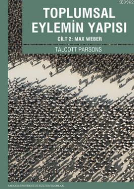 Toplumsal Eylemin Yapısı 2; Cilt 2: Max Weber | benlikitap.com