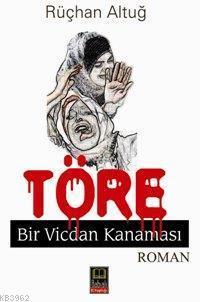 Töre; Bir Vicdan Kanaması | benlikitap.com