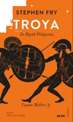 Troya; En Büyük Hikâyemiz Yunan Mitleri 3 | benlikitap.com