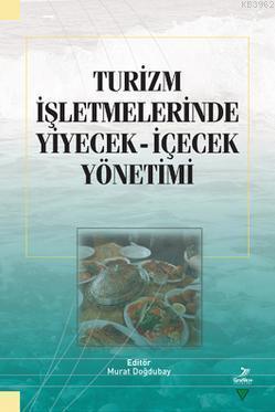 Turizm İşletmelerinde Yiyecek İçecek Yönetimi | benlikitap.com