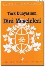 Türk Dünyasının Dini Meseleleri | benlikitap.com