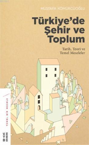 Türkiye'de Şehir ve Toplum | benlikitap.com