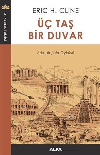 Üç Taş Bir Duvar Arkeolojinin Öyküsü | benlikitap.com