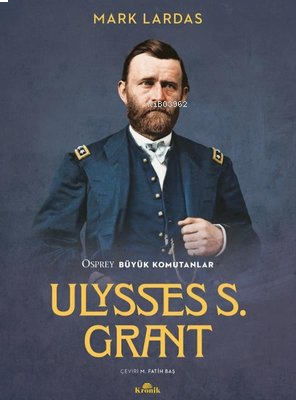 Ulysses S. Grant;Osprey Büyük Komutanlar | benlikitap.com