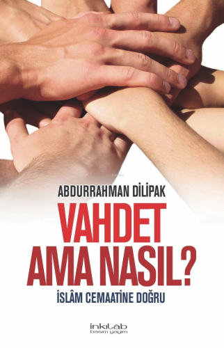 Vahdet Ama Nasıl?; İslâm Cemaatine Doğru | benlikitap.com