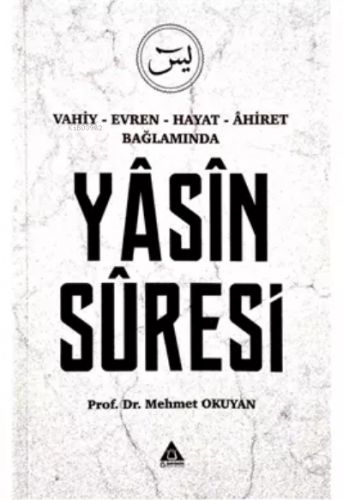 Vahiy - Evren - Hayat - Âhiret Bağlamında Yasin Suresi | benlikitap.co