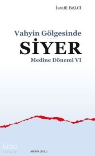 Vahyin Gölgesinde Siyer - Medine Dönemi VI | benlikitap.com