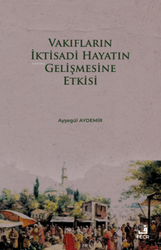 Vakıfların İktisadi Hayatın Gelişmesine Etkisi | benlikitap.com