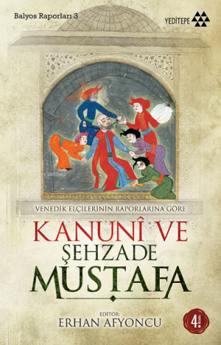 Venedik Elçilerinin Raporlarına Göre Kanuni ve Şehzade Mustafa | benli