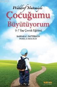 Waldorf Yöntemiyle Çocuğumu Büyütüyorum; 0-7 Yaş Çocuk Eğitimi | benli