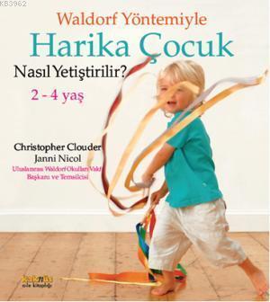 Waldorf Yöntemiyle Harika Çocuk Nasıl Yetiştirlir? 2 - 4 Yaş | benliki