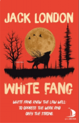 White Fang;White Fang Knew The Law Well: to Oppress The Weak And Obey 