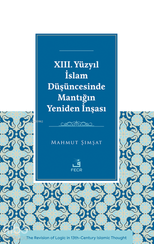 XIII. Yüzyıl İslam Düşüncesinde Mantığın Yeniden İnşası | benlikita