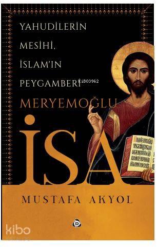 Yahudilerin Mesihi, İslam'ın Peygamberi Meryemoğlu İsa | benlikitap.co