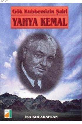 Yahya Kemal Gök Kubbemizin Şairi | benlikitap.com