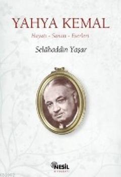 Yahya Kemal; Hayatı-Sanatı-Eserleri | benlikitap.com