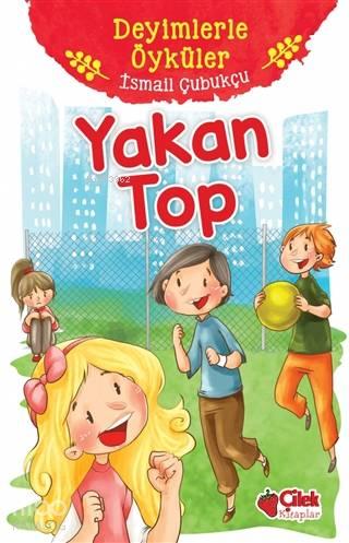 Yakan Top - Deyimlerle Öyküler | benlikitap.com