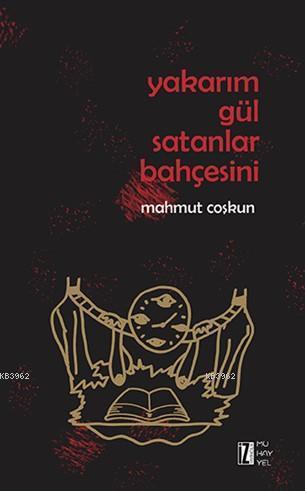 Yakarım Gül Satanlar Bahçesini | benlikitap.com