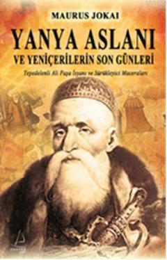 Yanya Aslanı; ve Yeniçerilerin Son Günleri | benlikitap.com