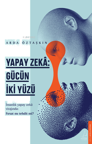 Yapay Zeka;Gücün İki Yüzü | benlikitap.com