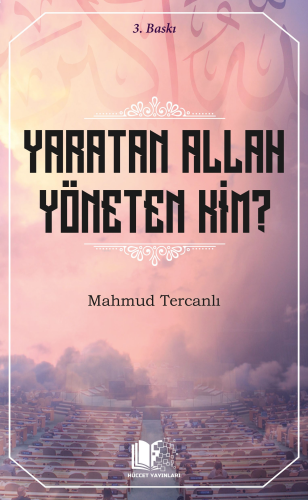 Yaratan Allah Yöneten Kim ? | benlikitap.com