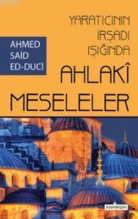 Yaratıcının İrşadı Işığında Ahlaki Meseleler | benlikitap.com