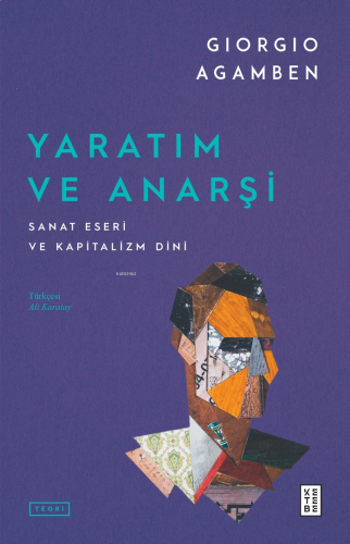 Yaratım ve Anarşi;Sanat Eseri ve Kapitalizm Dini | benlikitap.com