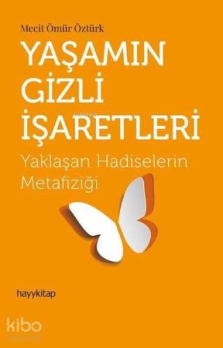 Yaşamın Gizli İşaretleri Yaklaşan Hadiselerin Metafiziği | benlikitap.