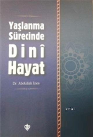 Yaşlanma Sürecinde Dini Hayat | benlikitap.com