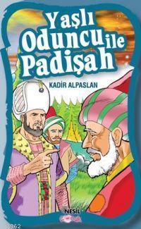 Yaşlı Oduncu İle Padişah | benlikitap.com