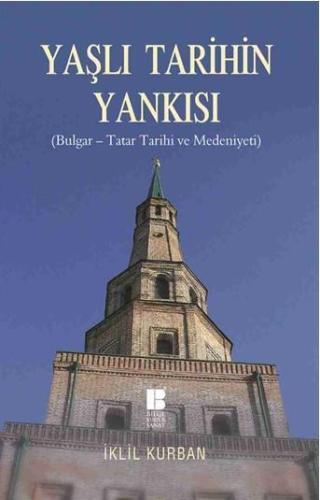 Yaşlı Tarihin Yankısı; Bulgar-Tatar Tarihi ve Medeniyeti | benlikitap.