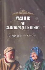 Yaşlılık Ve İslamda Yaşlılık Hukuku | benlikitap.com