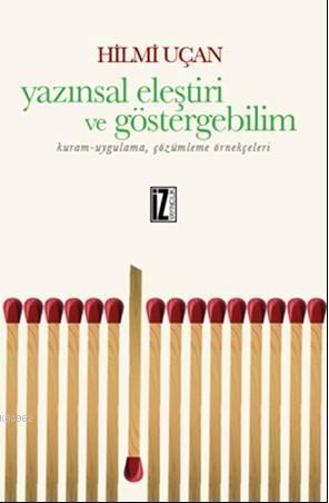 Yazınsal Eleştiri Ve Göstergebilim; Kuram-Uygulama, Çözümleme Örnekçel